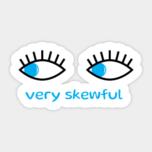 Very skewful | skew-eyed Sticker